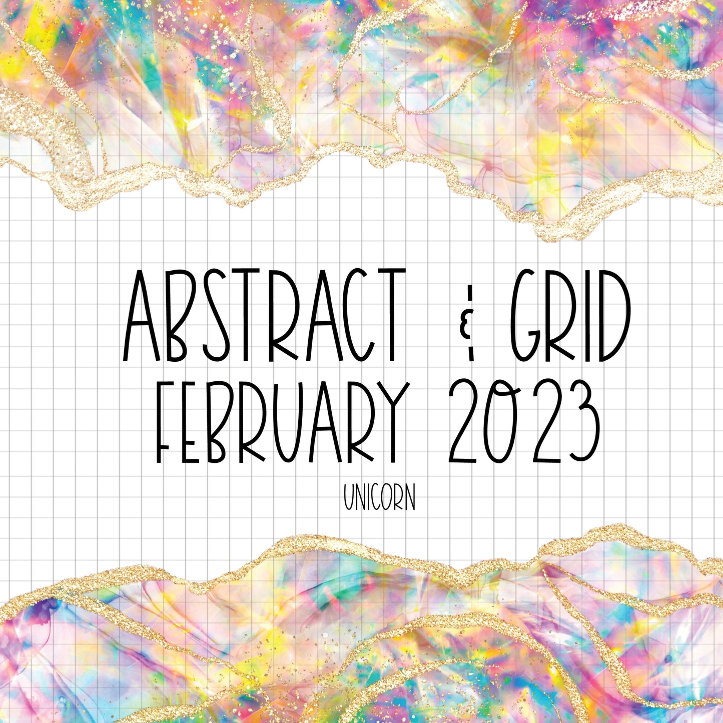 Abstract & Grid - February 2023 - Unicorn